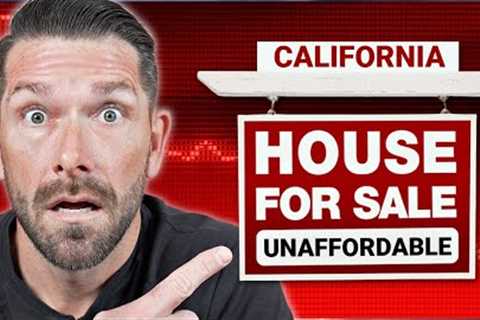 The UnAffordable California Housing Market is About To Get Worse