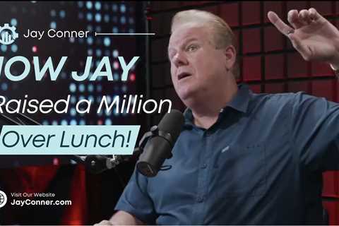 How Jay Conner Raised $1Million Of Private Money Over Lunch! | Raising Private Money