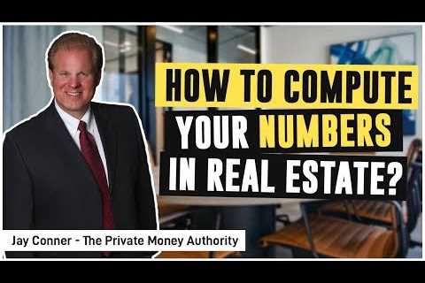 How To Compute Your Numbers In Real Estate