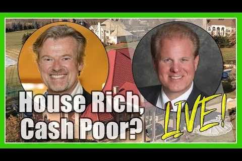 Are You House Rich But Cash Poor? with Matthew Sullivan & Jay Conner