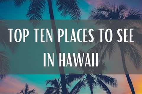 Top 10 Places To See In Hawaii  (Travel Video)