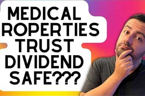 Is Medical Properties Trust''s 15.61% Dividend Yield Safe? | MPW Dividend Analysis | MPW Dividends