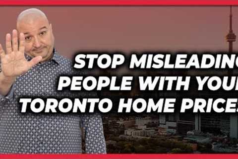 Stop Misleading People With Your Toronto Home Prices - Mar 29
