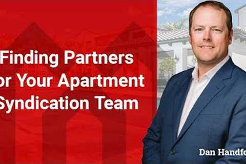 Finding Partners for Your Apartment Syndication Team with Dan Handford