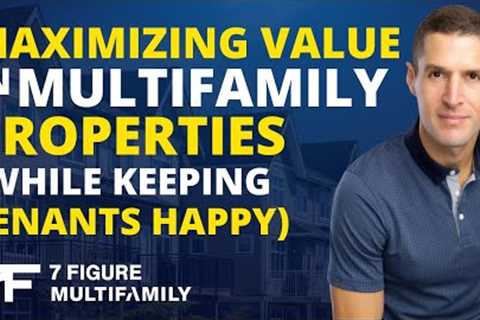 Maximizing Value in Multifamily Properties (While Keeping Tenants Happy)  | Multifamily Live #1105