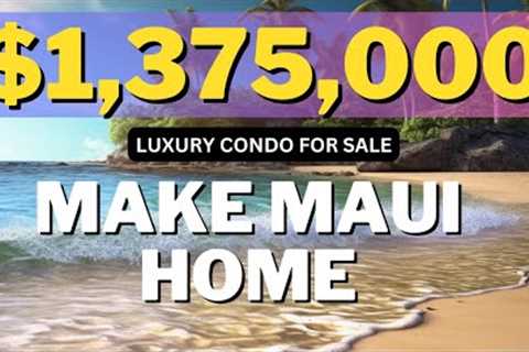 Make Maui Home | Maui Hawaii Condo For Sale | Living On Maui Hawaii