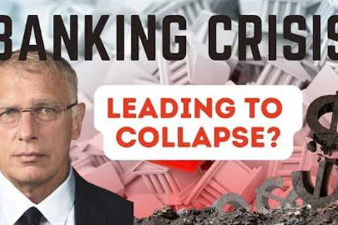 Will the Banking Crisis Lead to Collapse?