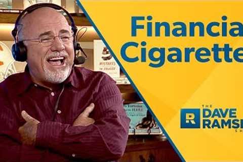 Financial Cigarettes - Dave Ramsey Rant