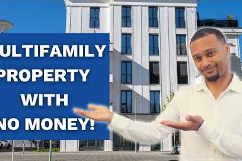 How To Buy A Multifamily Property With No Money 2 easy ways
