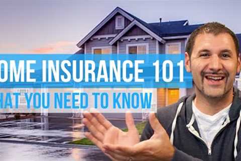 Insurance 101 - Homeowners Insurance Coverage | The Ultimate Guide to Home Insurance