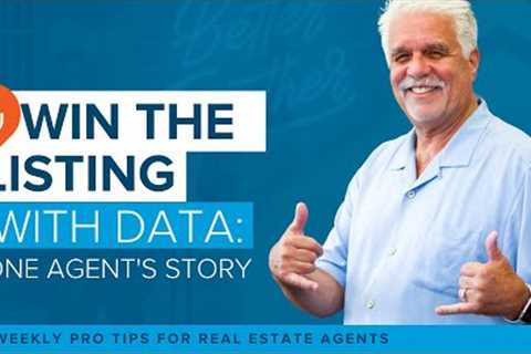 Win the Listing with Data: One Real Estate Agent''s Story