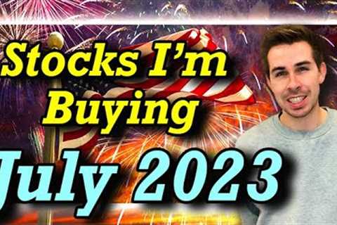 Stocks I''m Buying July 2023