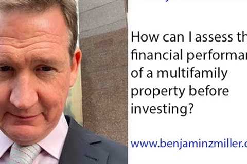 How can I assess the financial performance of a multifamily property before investing?