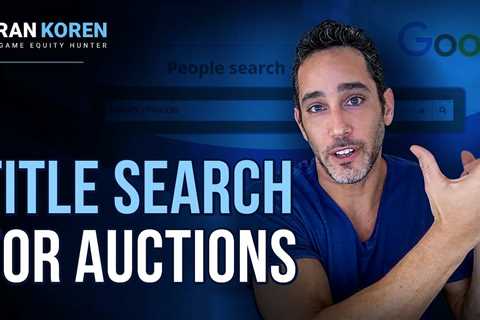 Tips for Real Estate Auction and Title Search (Part 1)