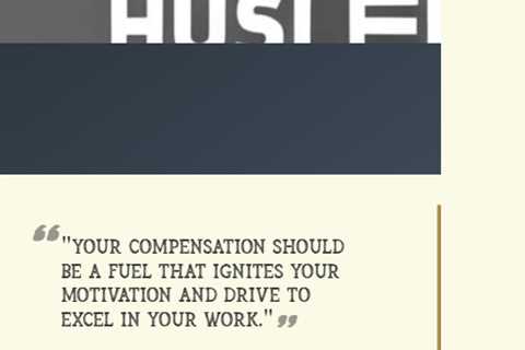 “Your compensation should be a fuel that ignites your motivation and drive to excel in your work.”