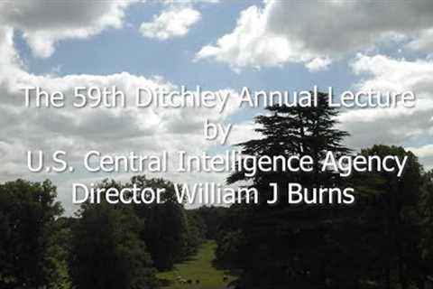 The 59th Ditchley Annual Lecture by US Central Intelligence Agency Director William J Burns