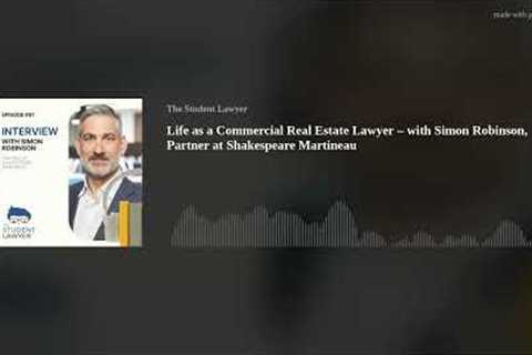 Life as a Commercial Real Estate Lawyer – with Simon Robinson, Partner at Shakespeare Martineau