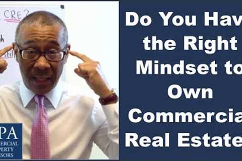 Do You Have the Right Mindset to Own Commercial Real Estate?