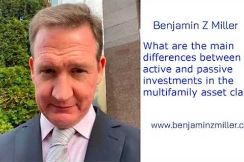What are the main differences between active and passive investments in the multifamily asset class?