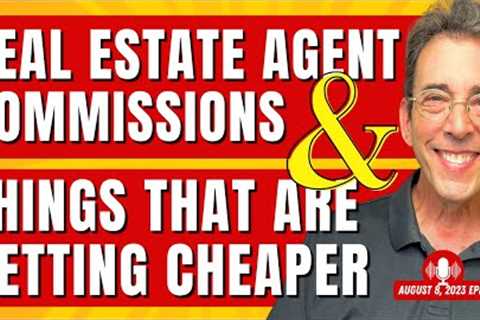 Full Show: Real Estate Agent Commissions and Things That Are Getting Cheaper