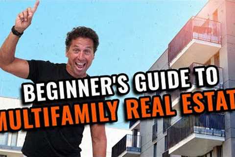 Multifamily Real Estate Investing 101: Your Ultimate Guide