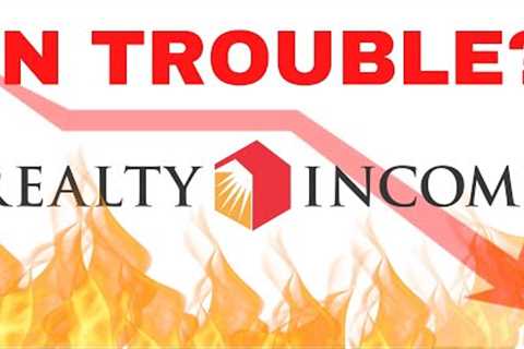 Is Realty Income, My Largest Holding, in Trouble?