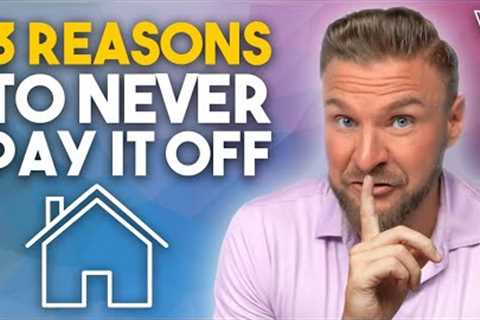 Why You Should Never Pay Off Your House