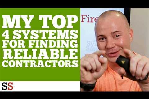 My Top 4 Systems For Finding Reliable Contractors