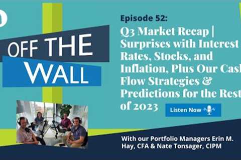 Q3 Market Recap | Surprises in the Market, Cash Flow Strategies & Predictions for the Rest of..