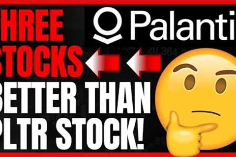 Stocks To Buy Right Now: Three Stocks That Are Better Buys Than Palantir''s PLTR Stock!