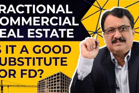 Fractional Commercial Real Estate Is It A Good Substitute For FD ?