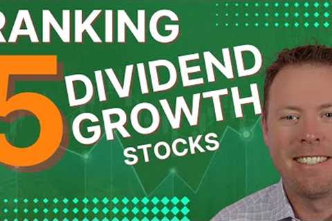 Ranking 5 Dividend Growth Stocks From HIGHEST Quality to Lowest