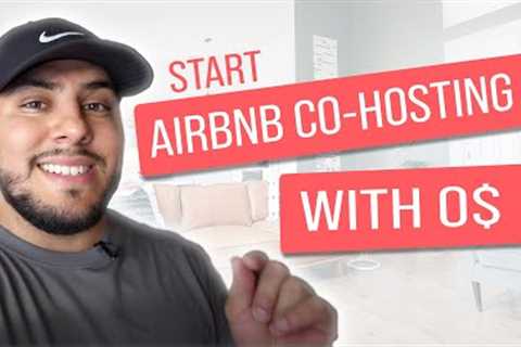 How To Start An Airbnb Co Hosting Business With $0 Out of Pocket Managing Other Peoples Airbnbs