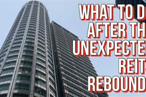 Unsure What To Do After the Unexpected REITs Rally? Sharing my Next Steps #dividendinvesting