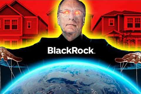 The Truth About BlackRock''s Plan To Control Real Estate By 2030