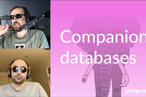 Companion databases | Postgres.FM 072 | #PostgreSQL #Postgres podcast