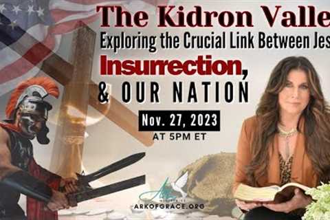 The Kidron Valley: Exploring the Crucial Link Between Jesus, Insurrection and Our Nation
