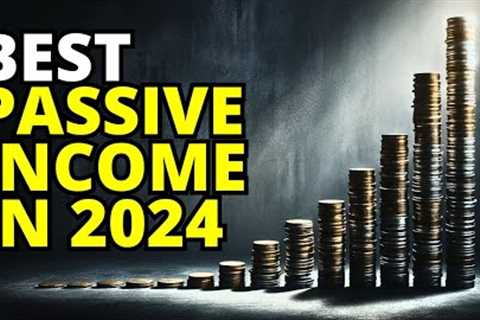 What Is The Best Passive Income In 2024 - Easy Steps to Financial Freedom