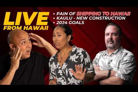 Dec.12 2023 Pain Of Shipping To Hawaii. New Construction Update - Kaulu. 2024 Goals Real Estate LIVE
