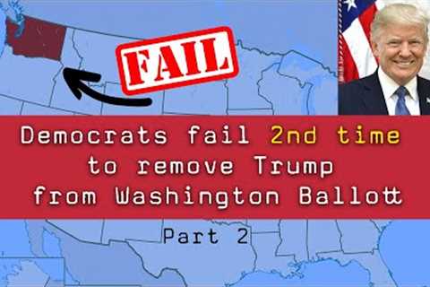 Another Fail - Dems try to remove Trump from the Washington ballot again.  What''s next?