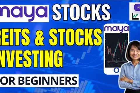 NEW MAYA STOCKS - How to Invest in STOCKS and REITS Using Maya Stocks - Tutorial for BEGINNERS