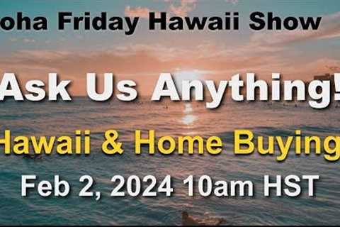 Aloha Friday Hawaii Real Estate Show -LIVE- 2/24