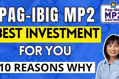 Pag-IBIG MP2 The BEST INVESTMENT For You / Bakit Magandang Mag-Invest sa MP2