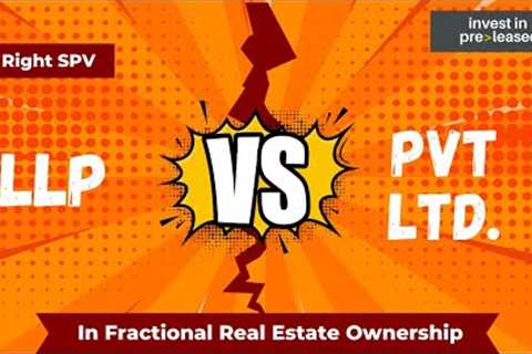 What is SPV? Private Limited Vs LLP as a SPV in Fractional Ownership