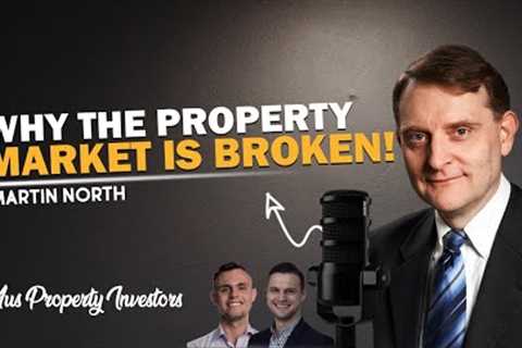 🏘 Why The Property Market Is Broken 🏡🔥🤠 - Martin North 🤝