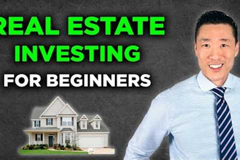 Real Estate Investing For Beginners - Ultimate Guide 2024