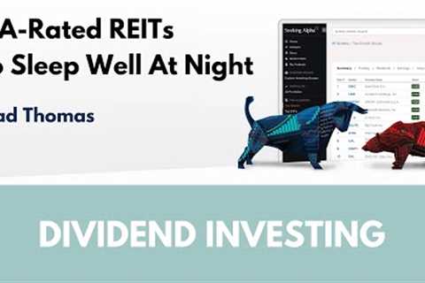 2 A-Rated REITs To Sleep Well At Night