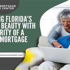 Exploring Florida’s Natural Beauty with the Security of a Reverse Mortgage