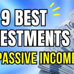 9 BEST INVESTMENTS for PASSIVE INCOME : Investing Strategies for RETIREMENT