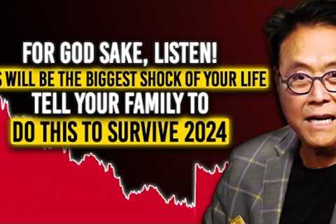 Robert Kiyosaki: What''s Coming Is Worse Than You Ever Thought, You Can Get Rich If You''re Prepared